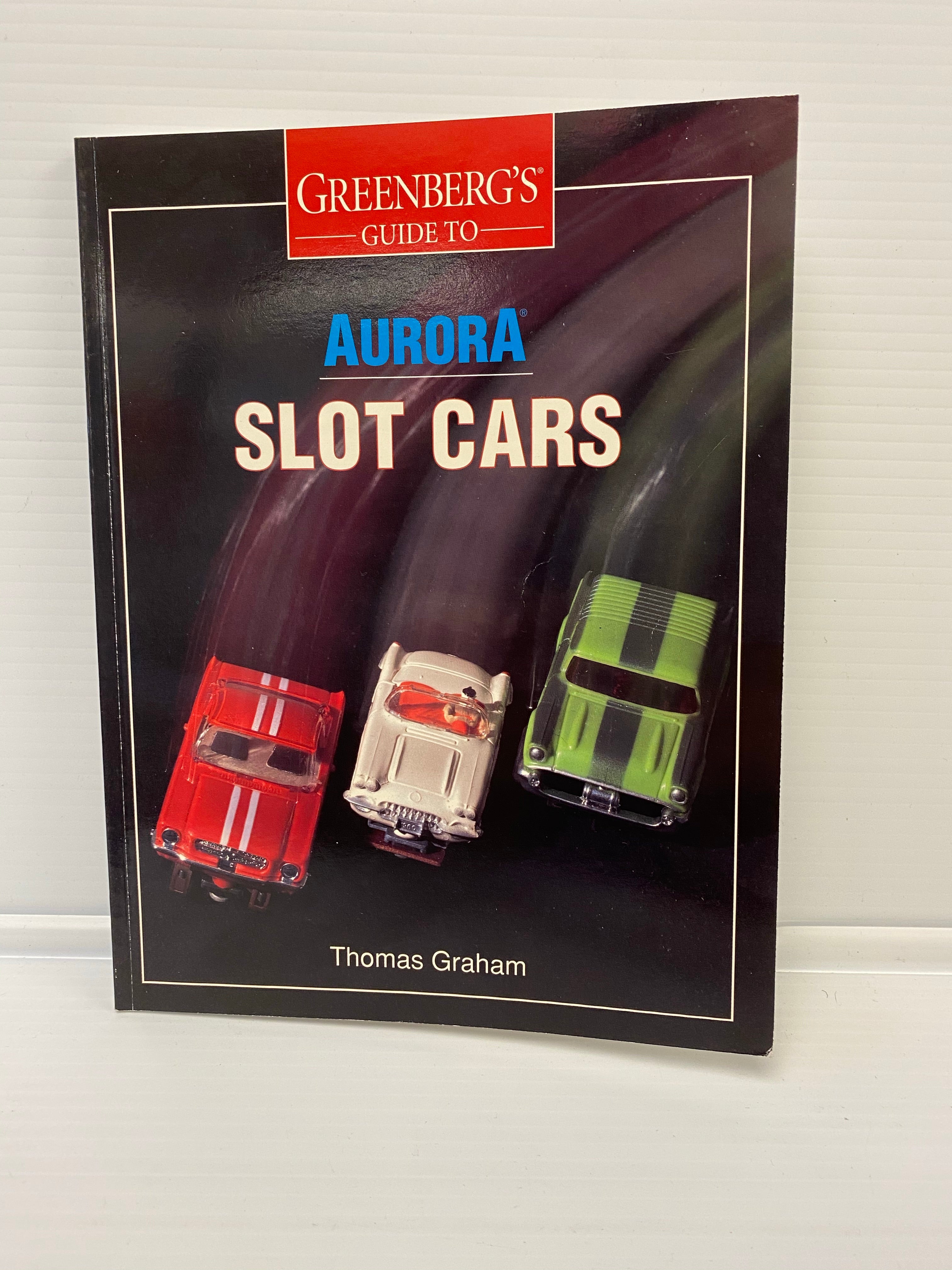 Greenberg’s Ultimate Guide to Aurora Slot Cars: A Nostalgic Journey by Thomas Graham